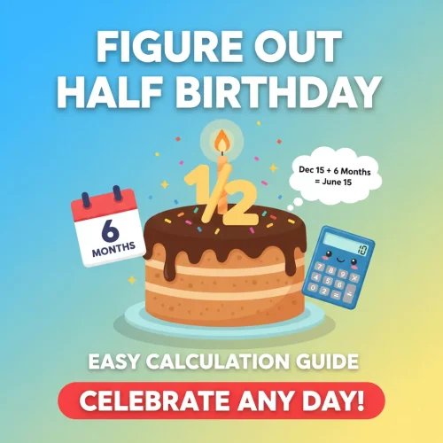 Figure Out Half Birthday: Easy Calculation Guide